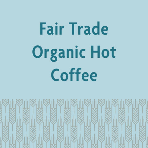 Fair Trade Organic Hot Coffee